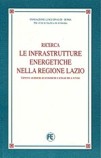 Ricerca: “Le infrastrutture energetiche nella regione Lazio” A cura di Stefano da Empoli