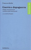 Guerra e dopoguerra – Ordine internazionale e politica della nazionalità A cura di Andrea Forgioni