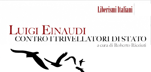 Presentazione del libro di Roberto Ricciuti “Luigi Einaudi: contro i trivellatori di Stato”