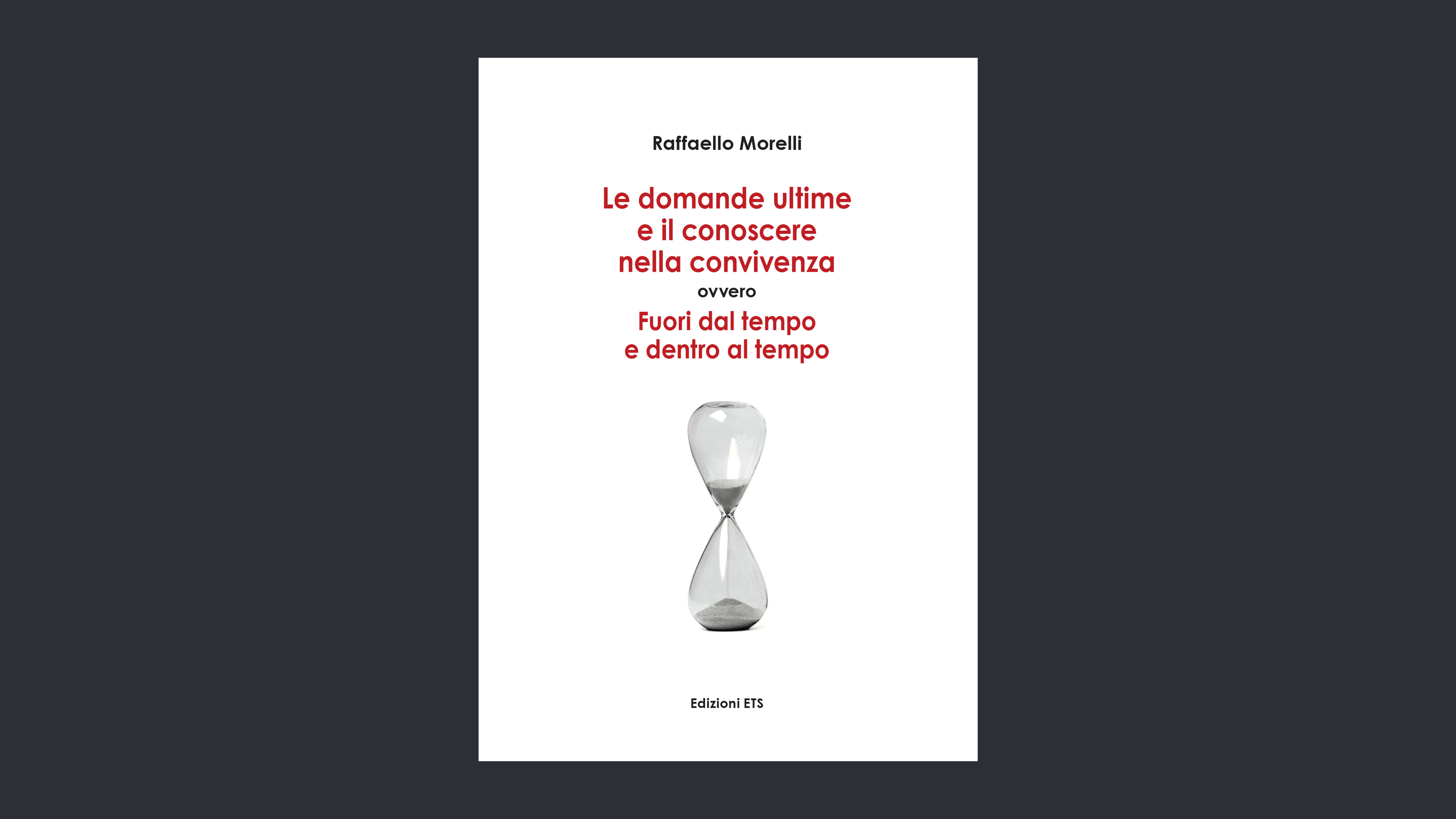 Le domande ultime e il conoscere nella convivenza – Raffaello Morelli