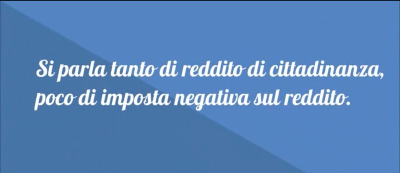 L’imposta negativa sul reddito è l’opposto del Reddito Di Cittadinanza