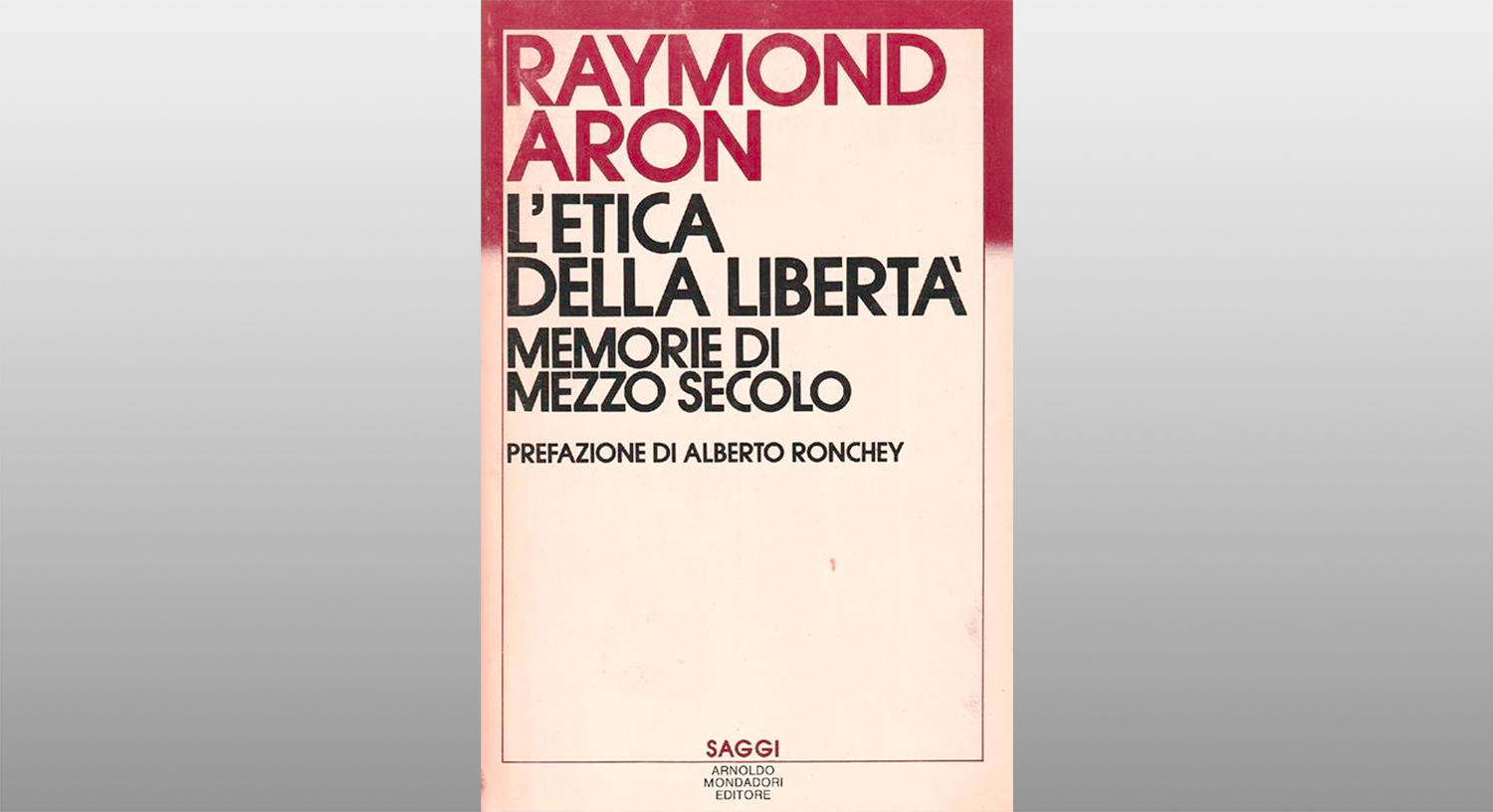 Michele Gerace legge “Etica della libertà. Memorie di mezzo secolo” di Raymond Aron