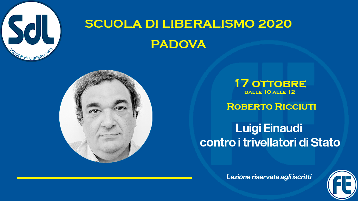 Scuola di Liberalismo 2020 Padova: 17 ottobre lezione di Roberto Ricciuti
