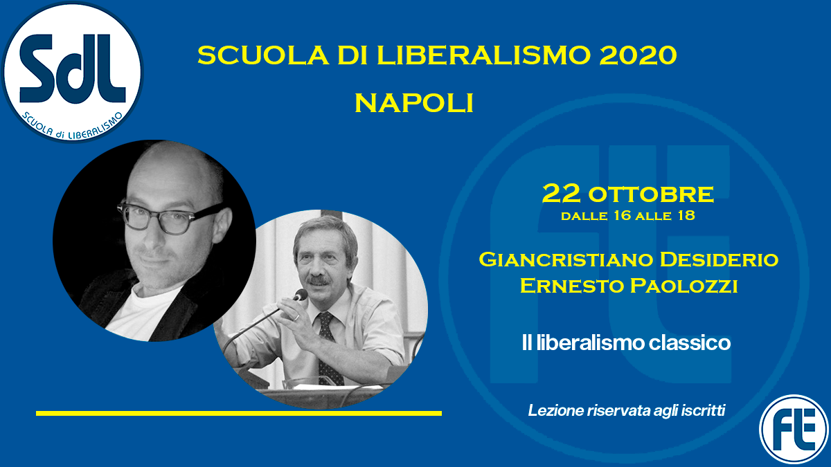 Scuola di Liberalismo 2020 Napoli: 22 ottobre lezione di Giancristiano Desiderio ed Ernesto Paolozzi