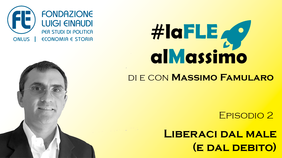 #laFLEalMassimo – Episodio 2 – Liberaci dal male (e dal debito)