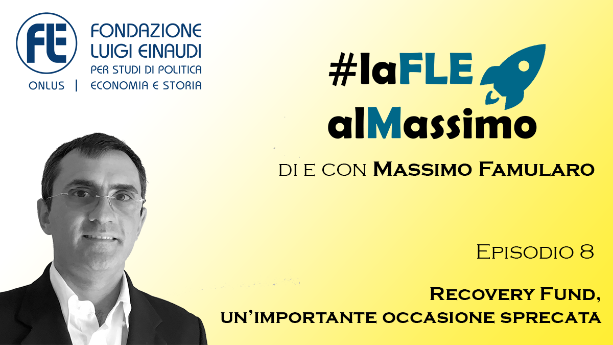 #laFLEalMassimo – Episodio 8 – Recovery Fund, un’importante occasione sprecata