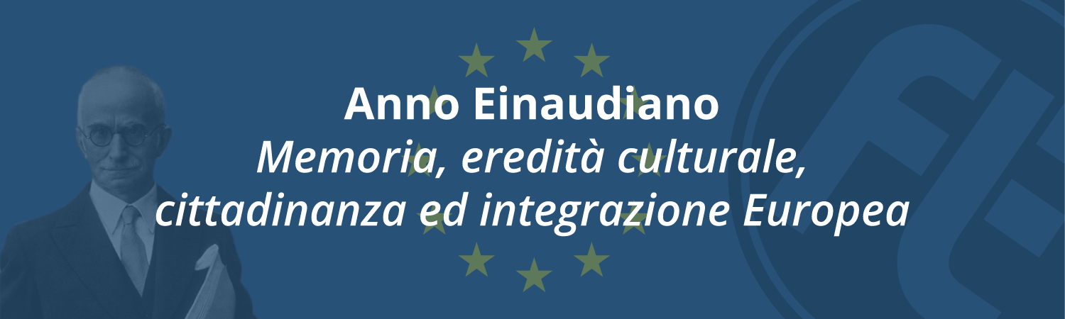 Anno Einaudiano. Memoria, eredità culturale, cittadinanza ed integrazione Europea