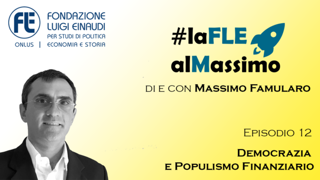 #laFLEalMassimo – Episodio 12 – Democrazia e Populismo Finanziario