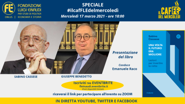 Speciale #ilcafFLEdelmercoledì – Sabino Cassese e Giuseppe Benedetto, presentazione del libro “Una volta il futuro era migliore”