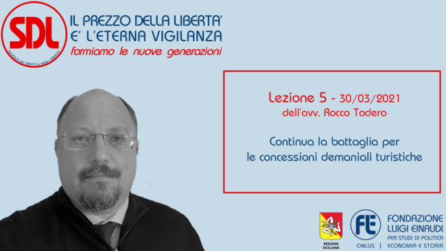 Scuola dei Diritti e delle Libertà. Il prezzo della libertà è l’eterna vigilanza – Lezione 5: Continua la battaglia per le concessioni demaniali turistiche