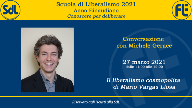 Scuola di Liberalismo 2021 – Conversazione con Michele Gerace sul tema “Il liberalismo cosmopolita di Mario Vargas Llosa”