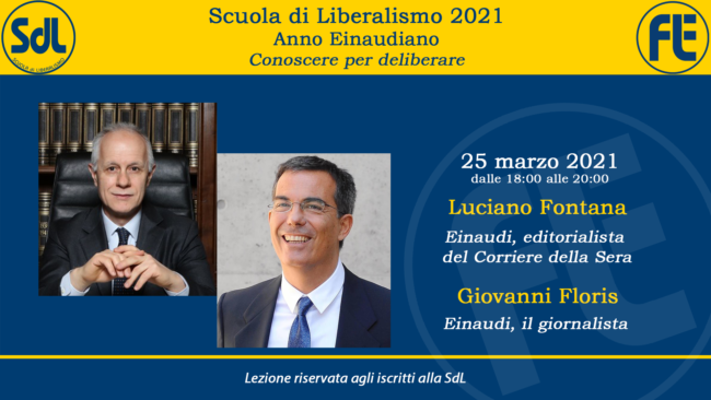 Scuola di Liberalismo 2021 – Luciano Fontana sul tema “Einaudi, editorialista del Corriere della sera” e Giovanni Floris sul tema “Einaudi, il giornalista”