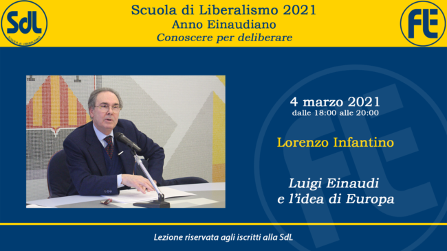 Scuola di Liberalismo 2021 – Lorenzo Infantino sul tema “Luigi Einaudi e l’idea di Europa”