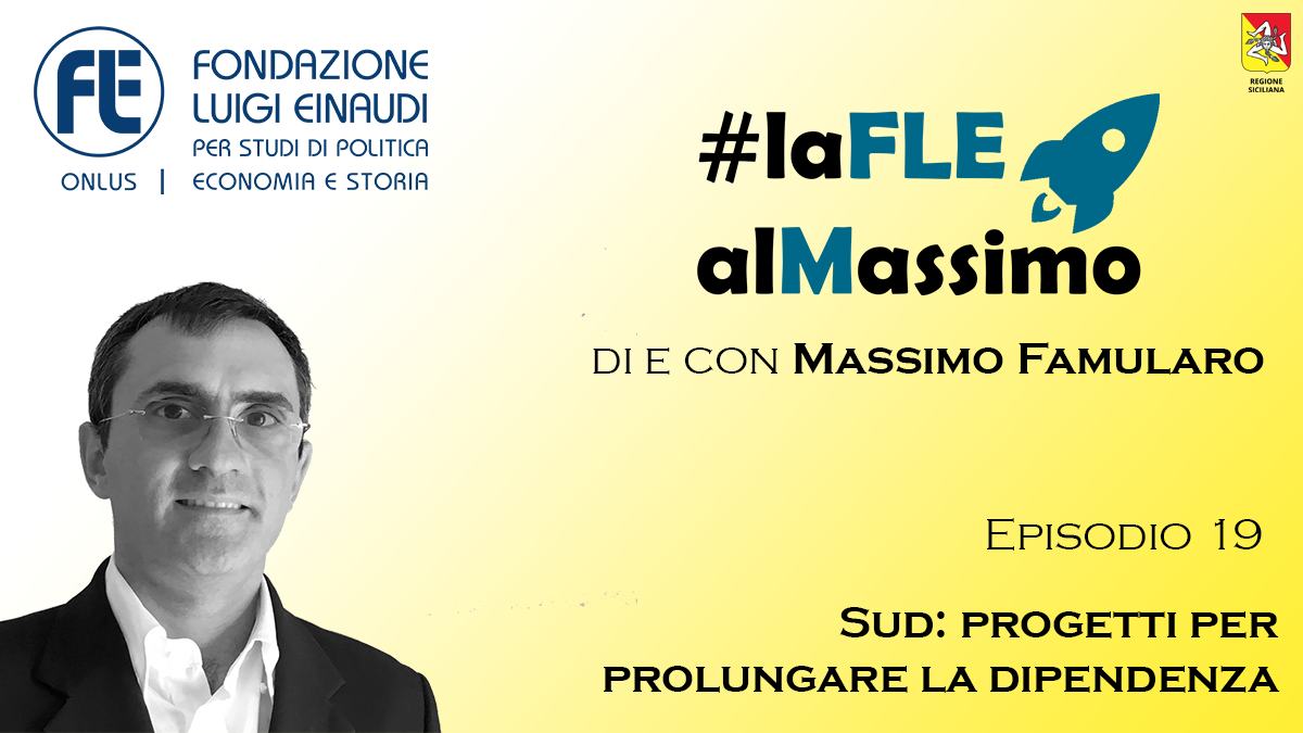 #laFLEalMassimo – Episodio 19 – Sud: progetti per prolungare la dipendenza