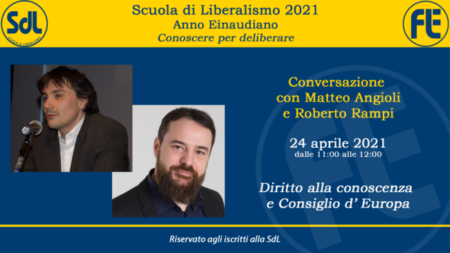 Scuola di Liberalismo 2021 – Conversazione con Roberto Rampi e Michele Angioli sul tema “Diritto alla conoscenza e Consiglio d’Europa”