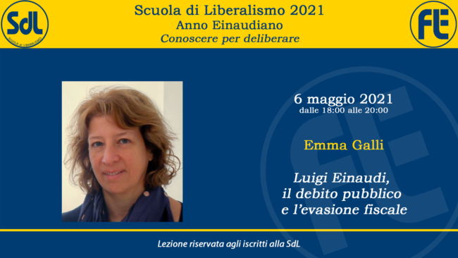 Scuola di Liberalismo 2021 – Emma Galli sul tema “Luigi Einaudi, il debito pubblico e l’evasione fiscale”