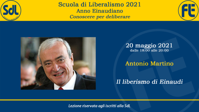 Scuola di Liberalismo 2021 – Antonio Martino sul tema “Il liberalismo di Einaudi”