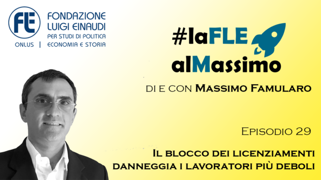 #laFLEalMassimo – Episodio 29 – Il blocco dei licenziamenti danneggia i lavoratori più deboli