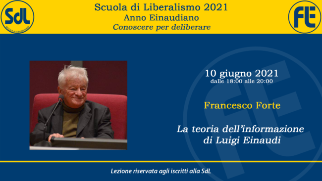 Scuola di Liberalismo 2021 – Francesco Forte sul tema “La teoria dell’informazione di Luigi Einaudi”