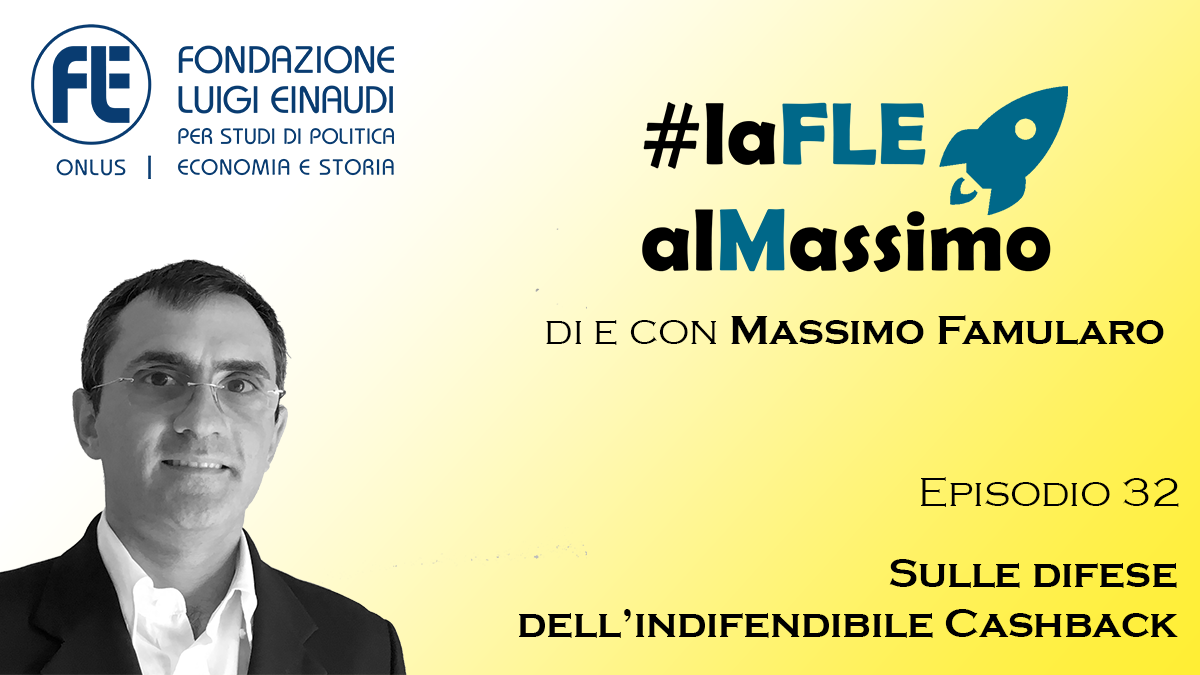 #laFLEalMassimo – Episodio 32 – Sulle difese dell’indifendibile Cashback