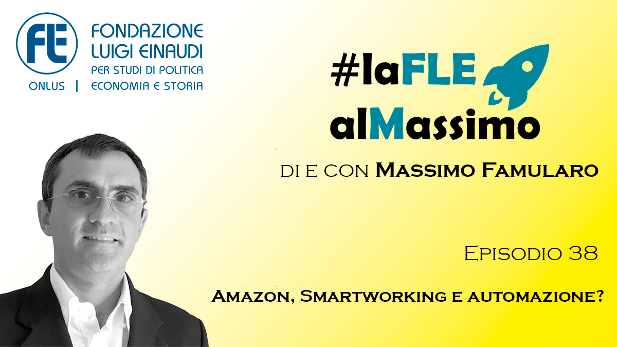 #laFLEalMassimo – Episodio 38: Amazon, Smartworking e Automazione