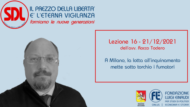 Scuola dei Diritti e delle Libertà. Il prezzo della libertà è l’eterna vigilanza – Lezione 16: A Milano, la lotta all’inquinamento mette sotto torchio i fumatori