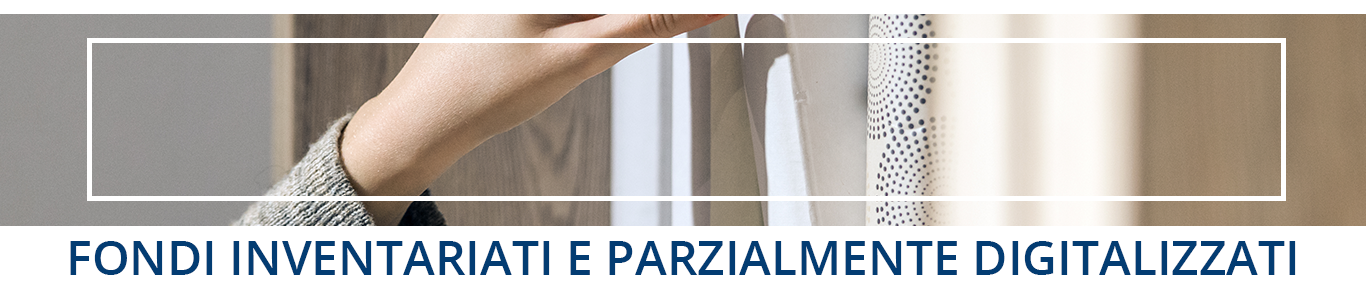 Fondi inventariati e parzialmente digitalizzati