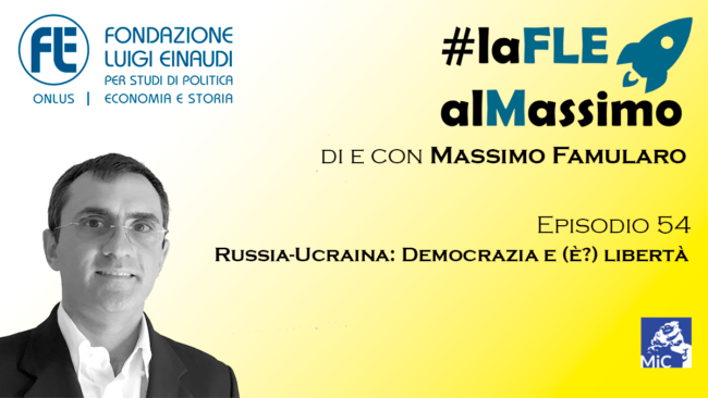 #laFLEalMassimo – Episodio 54: Russia-Ucraina: Democrazia e (è?) libertà