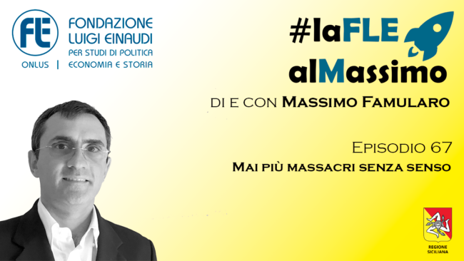 #laFLEalMassimo – Episodio 67: Mai più massacri senza senso