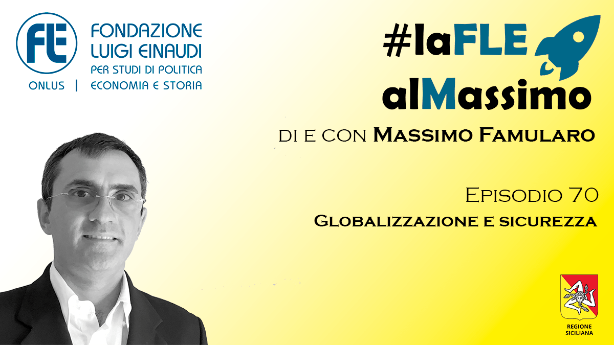 #laFLEalMassimo – Episodio 70: Globalizzazione e sicurezza