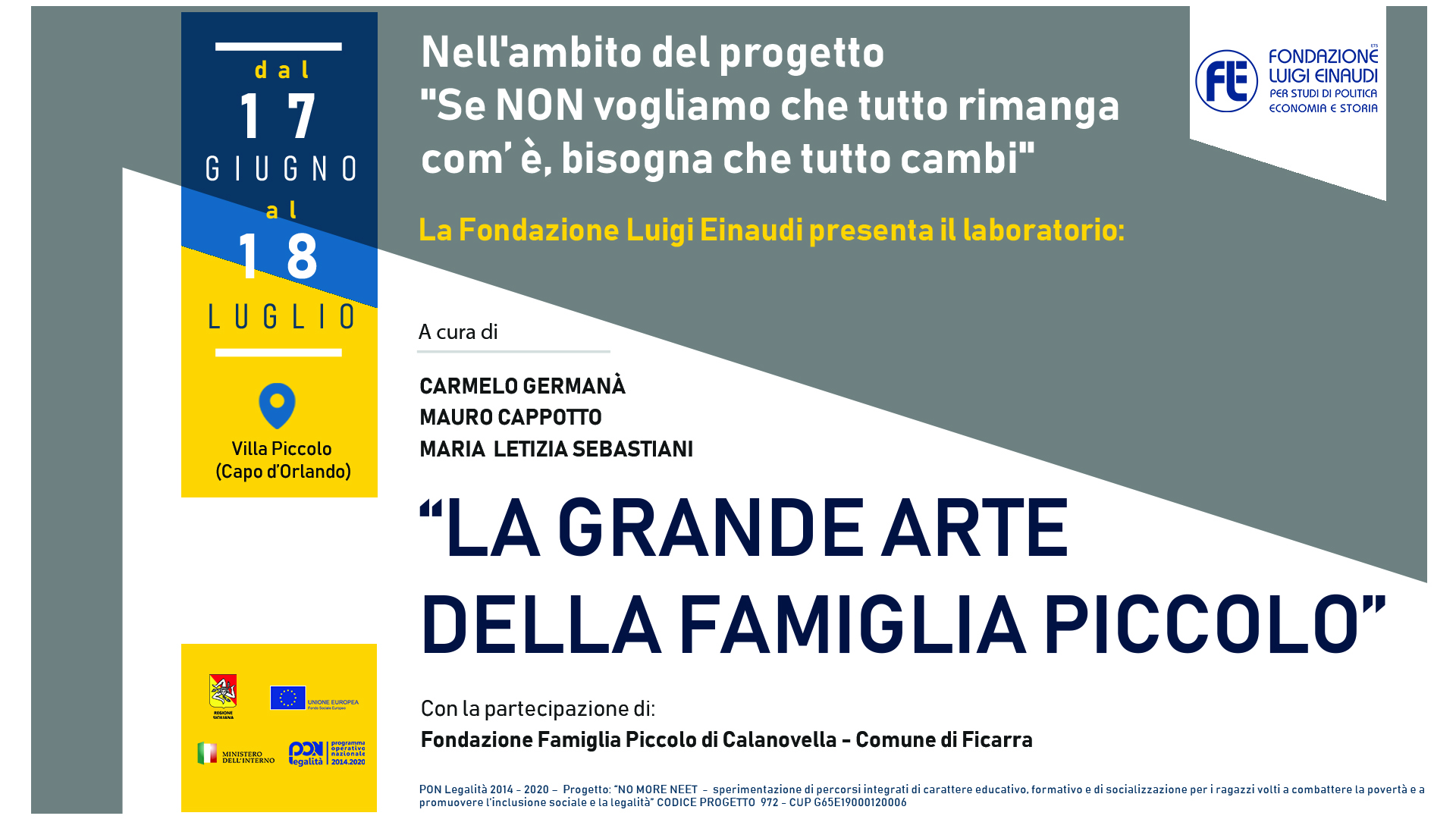 Se NON vogliamo che tutto rimanga com’è, bisogna che tutto cambi – La grande arte della Famiglio Piccolo