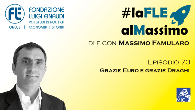 #laFLEalMassimo – Episodio 73: Grazie Draghi e grazie euro