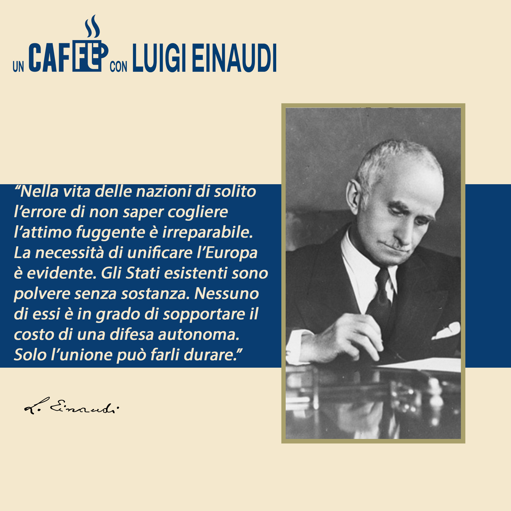 #uncaffèconLuigiEinaudi – Nella vita delle nazioni di solito l’errore di non saper cogliere l’attimo fuggente è irreparabile…