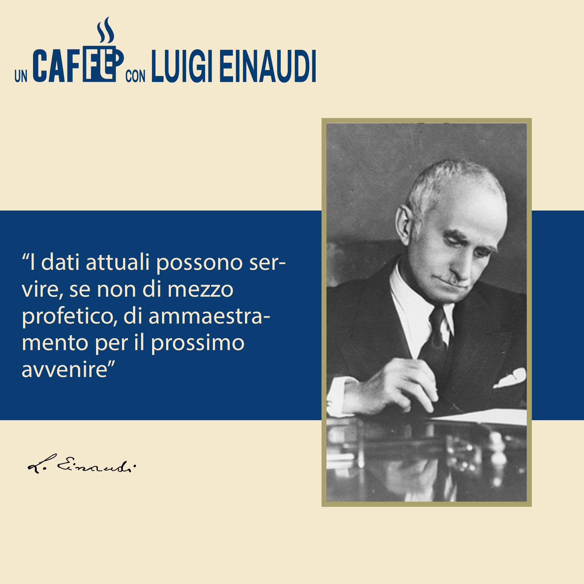 #uncaffèconluigieinaudi – I dati attuali possono servire…