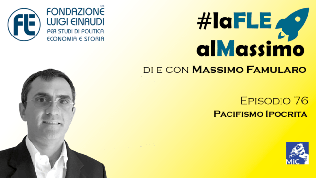 #laFLEalMassimo – Episodio 76: Pacifismo ipocrita