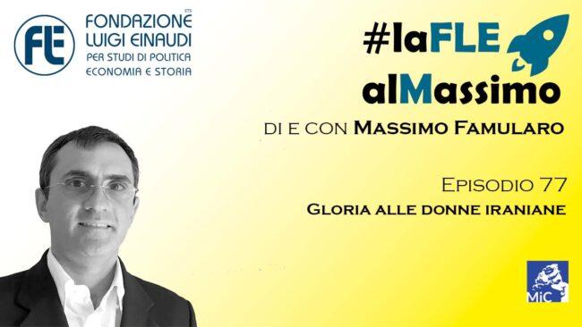 #laFLEalMassimo – Episodio 77: Gloria alle donne iraniane