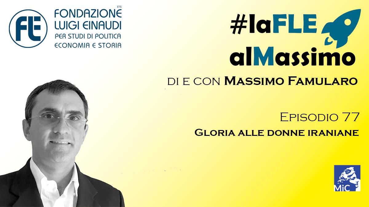 #laFLEalMassimo – Episodio 77: Gloria alle donne iraniane