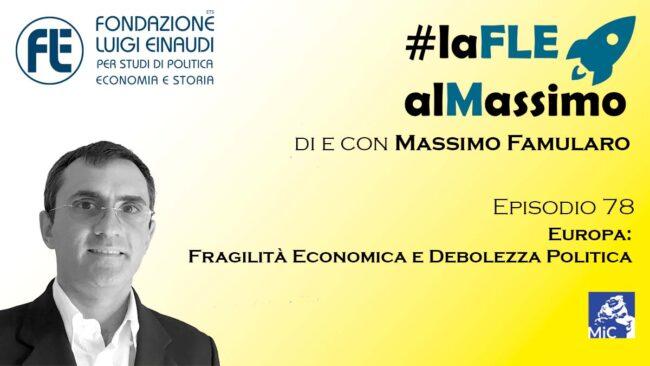 #laFLEalMassimo – Episodio 78 – Europa: Fragilità Economica e Debolezza Politica