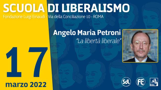 Scuola di Liberalismo 2022 - Angelo Maria Petroni “La libertà liberale”