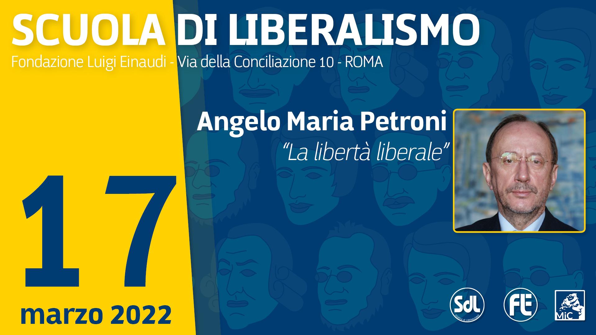 Scuola di Liberalismo 2022 – Angelo Maria Petroni “La libertà liberale”
