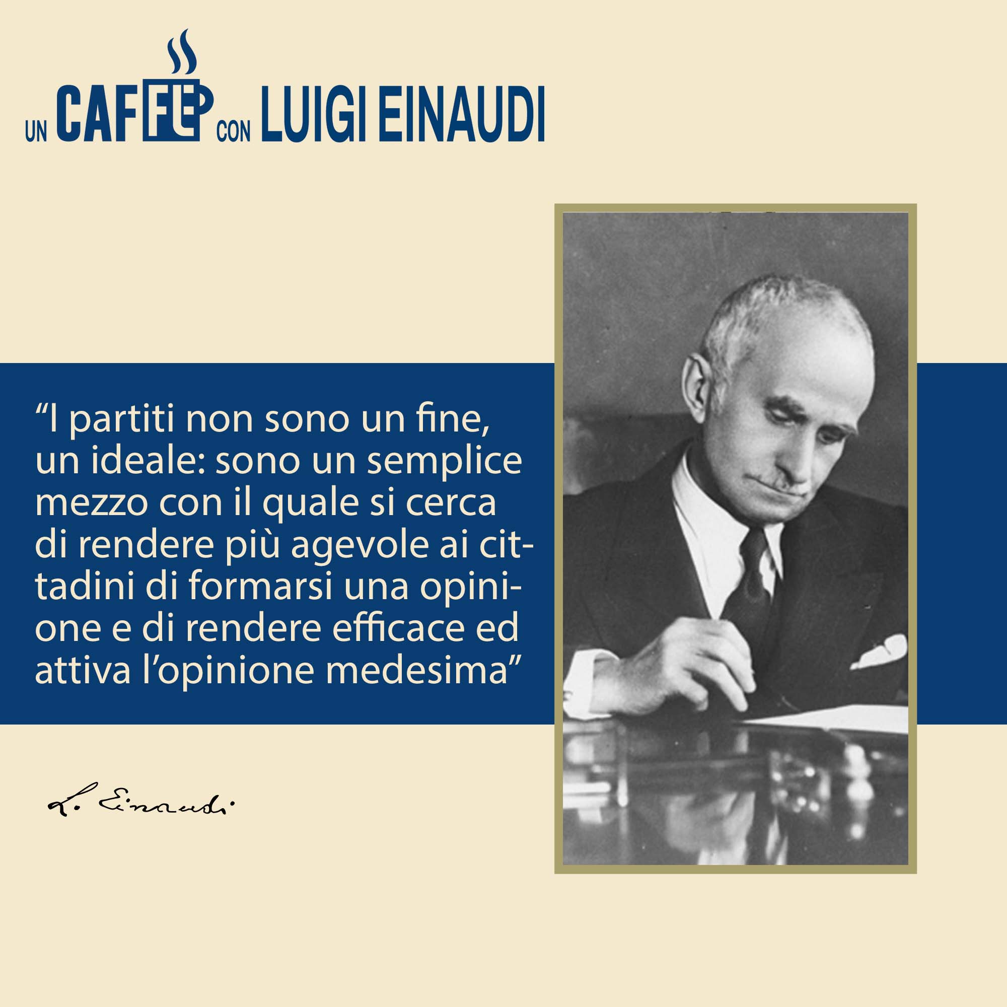 #uncaffèconLuigiEinaudi☕ – I partiti non sono un fine, un ideale…