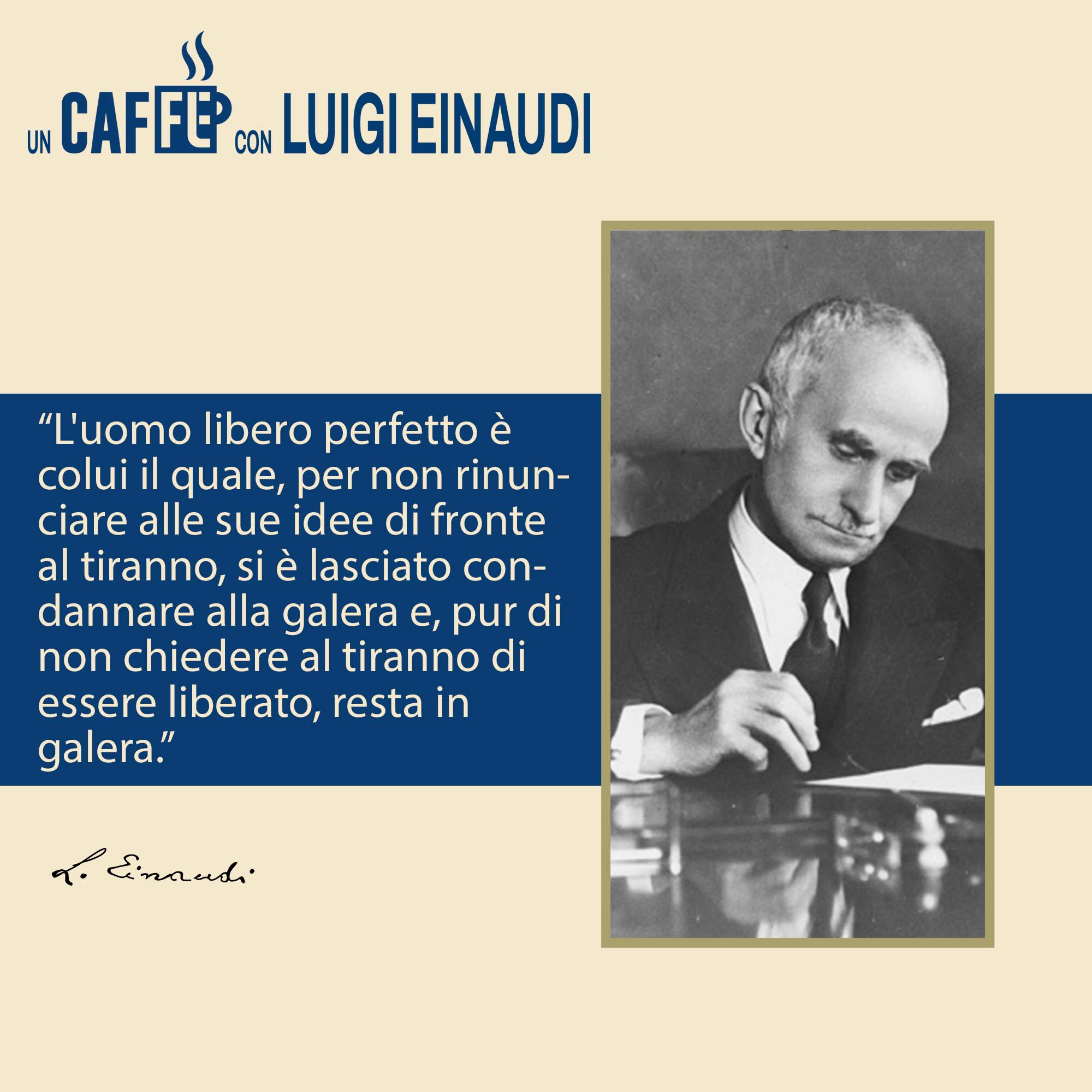 #uncaffèconLuigiEinaudi☕  – L’uomo libero perfetto è colui…