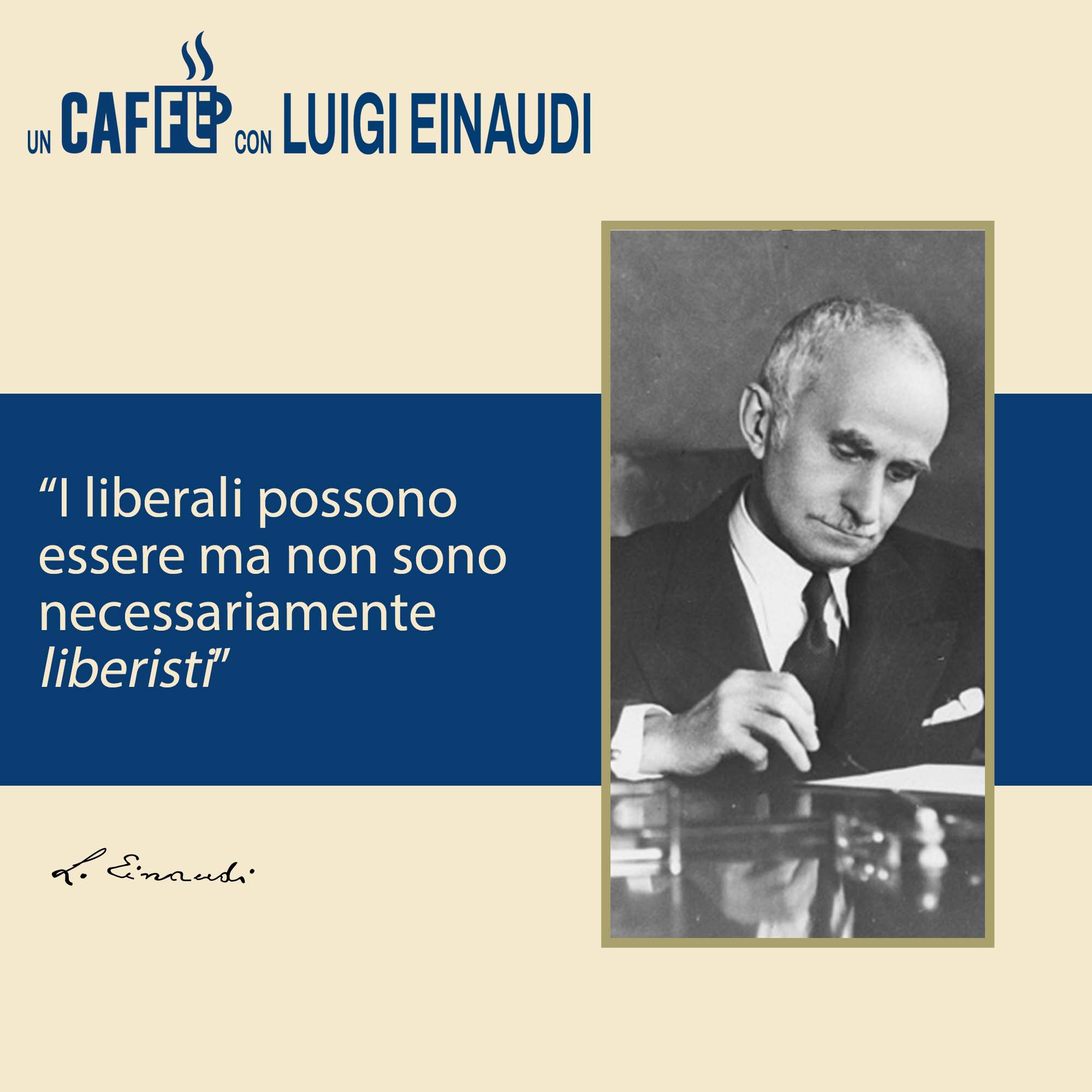 #uncaffèconLuigiEinaudi ☕ – I liberali possono essere…