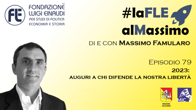 #laFLEalMassimo – Episodio 79 – 2023: auguri a chi difende la nostra libertà