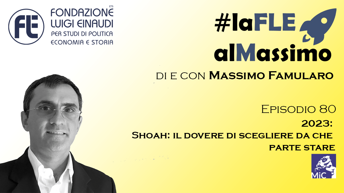 #laFLEalMassimo – Episodio 80 – Shoah: il dovere di scegliere da che parte stare