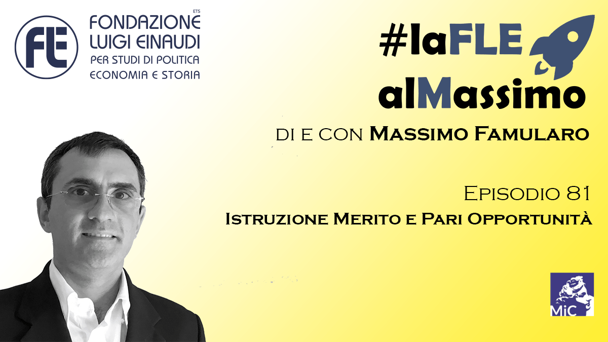 #laFLEalMassimo – Episodio 81 – Istruzione Merito e Pari Opportunità