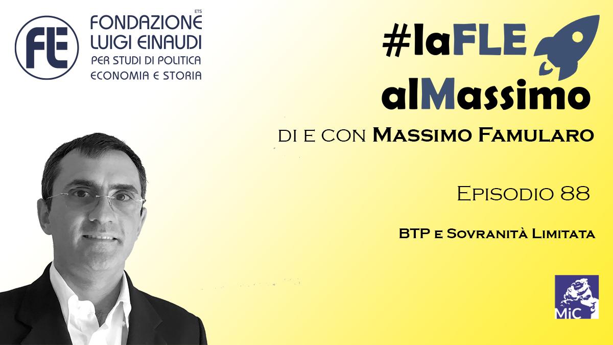 #laFLEalMassimo – episodio 90 – BTP e Sovranità Limitata