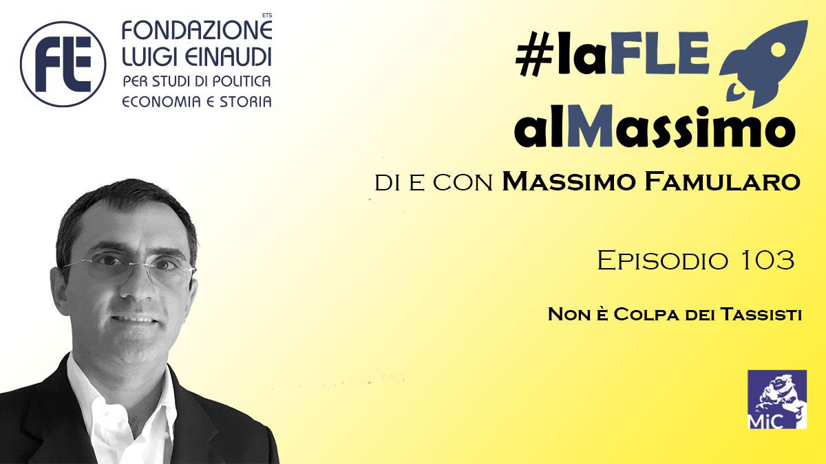 #laFLEalMassimo – Episodio 103: Non è Colpa dei Tassisti