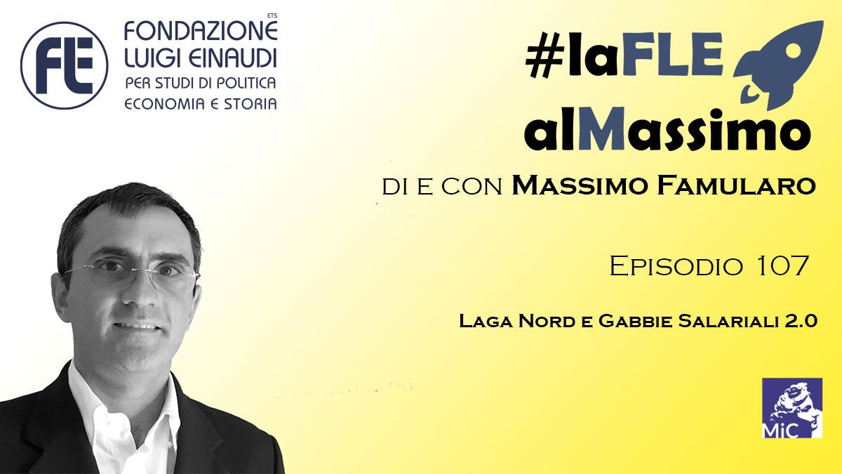 #laFLEalMassimo – Episodio 107: Laga Nord e Gabbie Salariali 2.0