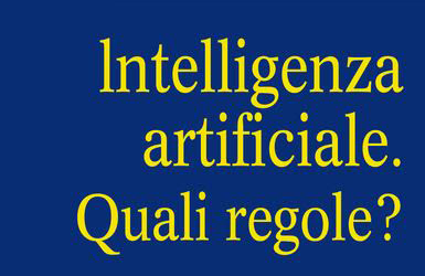 Intelligenza artificiale. Quali regole?